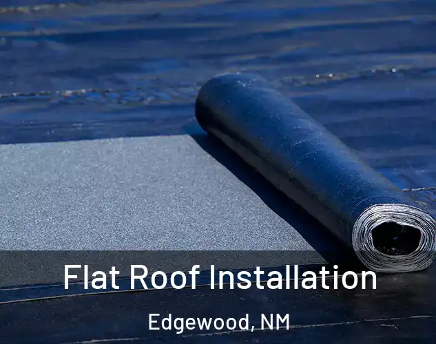  Flat Roof Installation Edgewood, NM