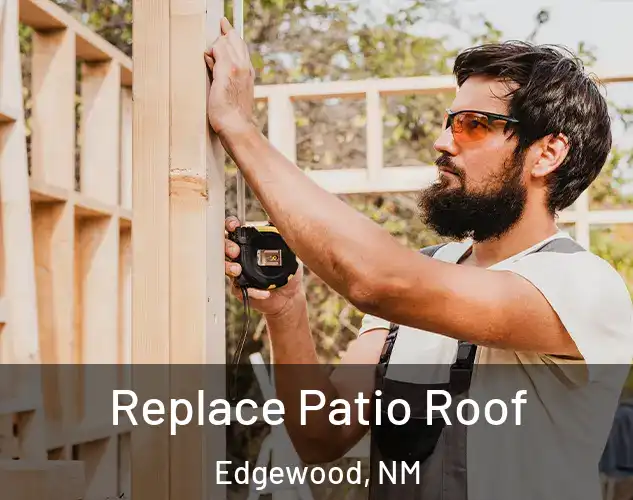  Replace Patio Roof Edgewood, NM