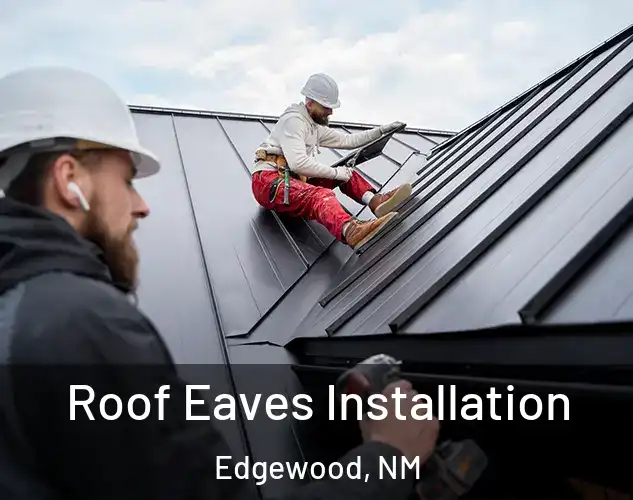  Roof Eaves Installation Edgewood, NM