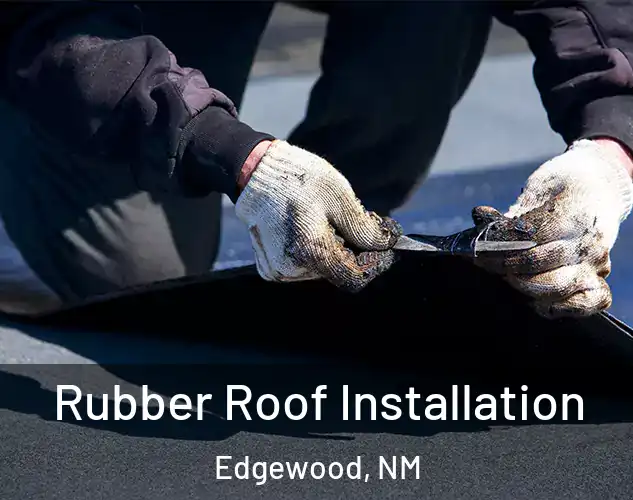  Rubber Roof Installation Edgewood, NM